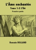 Romain Rolland: L'Ame enchantée-Tome 1-2 L'Eté-Première partie