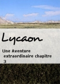 Lycaon: Une Aventure extraordinaire-Chapitre 3