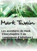 Mark Twain: Les aventures de Huck Finn(chapitre 5 un compagnon d infortune)