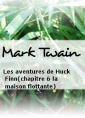 Livre audio: Mark Twain - Les aventures de Huck Finn(chapitre 6 la maison flottante)