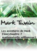 Mark Twain: Les aventures de Huck Finn(chapitre 7 mademoiselle williamson)