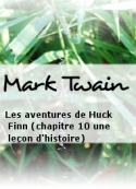 Mark Twain: Les aventures de Huck Finn (chapitre 10 une leçon dhistoire)