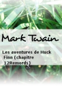 Mark Twain: Les aventures de Huck Finn (chapitre 12Remords)