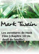 Mark Twain: Les aventures de Huck Finn (chapitre 18 Un deuil de famille)