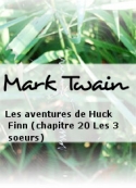 Mark Twain: Les aventures de Huck Finn (chapitre 20 Les 3 soeurs)