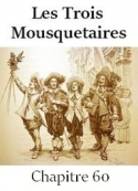 Alexandre Dumas: Les Trois Mousquetaires-Chapitre 60