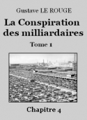 Gustave Le Rouge: La Conspiration des milliardaires – Tome 1 – Chapitre 04