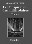 Gustave Le Rouge: La Conspiration des milliardaires – Tome 2 – Chapitre 01