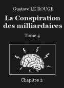 Gustave Le Rouge: La Conspiration des milliardaires – Tome 4 – Chapitre 02