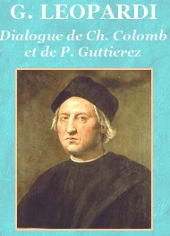 Giacomo Leopardi - Dialogue de Christophe Colomb et de Pierre Guttierez Trad F.A. AULARD 