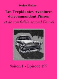 Illustration: Les Trépidantes Aventures du commandant Pinson-Episode 197 - Sophie Malcor